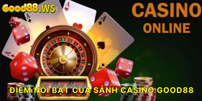 4 điểm nổi bật của chuyên mục Casino Good88 