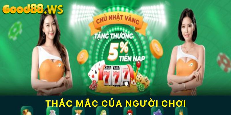 Một vài thắc mắc khi người chơi đăng nhập Good88