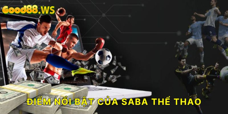 Điểm nổi bật của Saba Thể Thao là gì?