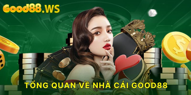 Giới thiệu tổng quan về nhà cái Good88