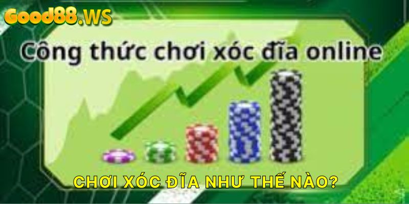 Chơi xóc đĩa Good88 như thế nào?